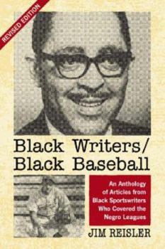Paperback Black Writers/Black Baseball: An Anthology of Articles from Black Sportswriters Who Covered the Negro Leagues, Rev. Ed. Book