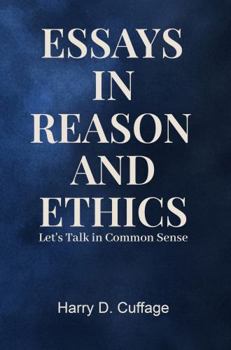Hardcover Essays in Reason and Ethics: Let's Talk in Common Sense Book