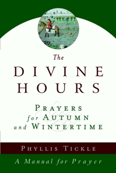 The Divine Hours: Prayers for Autumn and Wintertime - Book #2 of the Divine Hours
