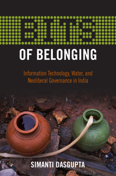 Hardcover Bits of Belonging: Information Technology, Water, and Neoliberal Governance in India Book