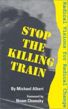 Paperback Stop the Killing Train: Radical Visions for Radical Change Book