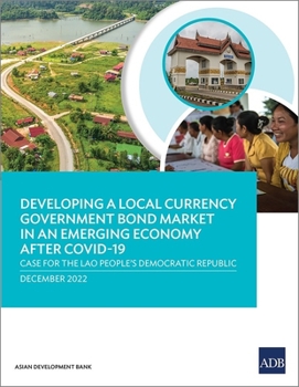 Developing a Local Currency Government Bond Market in an Emerging Economy after COVID-19: Case for the Lao People's Democratic Republic