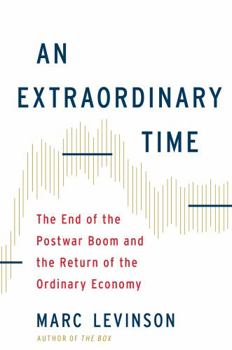 Hardcover An Extraordinary Time: The End of the Postwar Boom and the Return of the Ordinary Economy Book