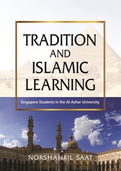 Paperback Tradition and Islamic Learning: Singapore Students in the Al-Azhar University Book