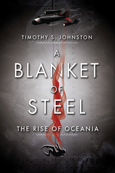 Paperback A Blanket of Steel: The Rise of Oceania Book