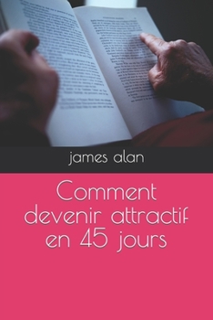 Paperback Comment devenir attractif en 45 jours [French] Book