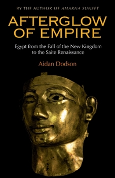 Hardcover Afterglow of Empire: Egypt from the Fall of the New Kingdom to the Saite Renaissance Book