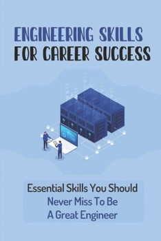 Paperback Engineering Skills For Career Success: Essential Skills You Should Never Miss To Be A Great Engineer: Choose The Right Career Path In Engineering Book