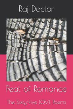 Paperback Peat of Romance: The Sixty-Five LOVE Poems Book