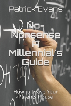 Paperback No-Nonsense: A Millennial's Guide: How to Leave Your Parents House Book