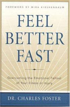 Hardcover Feel Better Fast: Overcoming the Emotional Fallout of Your Illness or Injury Book