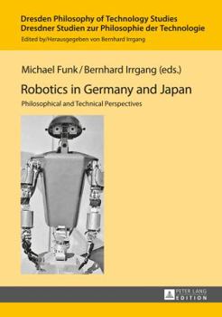 Hardcover Robotics in Germany and Japan: Philosophical and Technical Perspectives Book