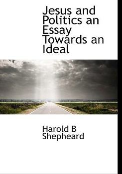 Paperback Jesus and Politics an Essay Towards an Ideal Book