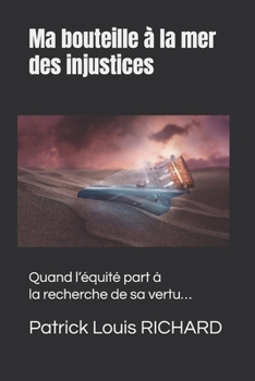 Paperback Ma bouteille à la mer des injustices: Quand l'équité part à la recherche de sa vertu... [French] Book