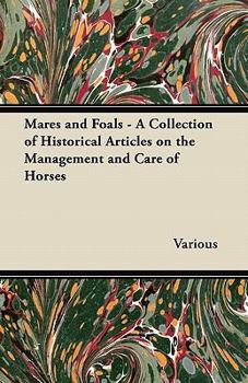 Paperback Mares and Foals - A Collection of Historical Articles on the Management and Care of Horses Book