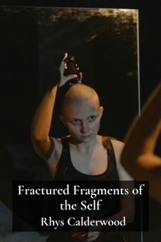 Paperback Fractured Fragments of the Self: Navigating Identity Loss and Transformation in a Changing World Book
