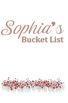 Paperback Sophia's Bucket List: Rose Gold Notebook with flowers Personalised Notebook Gift For Her Book