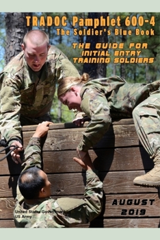 Paperback TRADOC Pamphlet TP 600-4 The Soldier's Blue Book: The Guide for Initial Entry Soldiers August 2019 Book