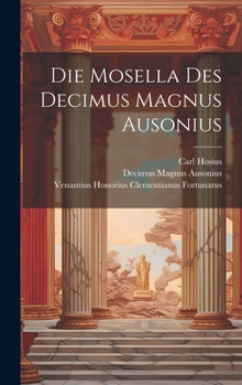 Hardcover Die Mosella Des Decimus Magnus Ausonius [Latin] Book