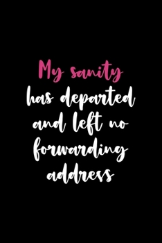 My Sanity Has Departed And Left No Forwarding Address: Notebook Journal Composition Blank Lined Diary Notepad 120 Pages Paperback Black Solid Texture Sanity