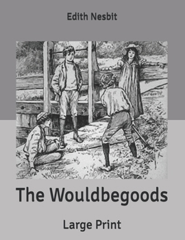 The Wouldbegoods: Large Print