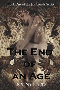 The End of an Age - Book #1 of the Jay Creedy Duology