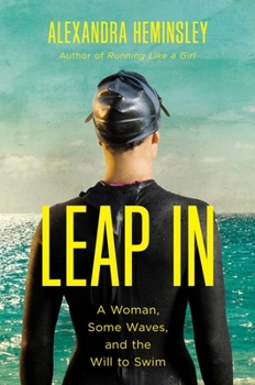 Hardcover Leap in: A Woman, Some Waves, and the Will to Swim Book