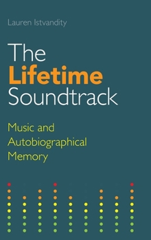 Hardcover The Lifetime Soundtrack: Music and Autobiographical Memory Book