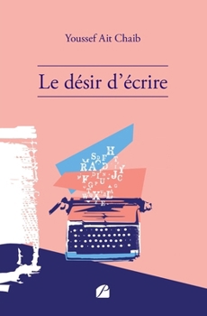 Paperback Le désir d'écrire [French] Book