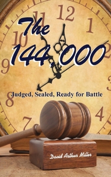 Paperback The 144,000: Judged, Sealed, Ready for Battle Book