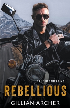 Paperback Rebellious: A True Brothers MC Novel Book