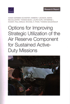 Paperback Options for Improving Strategic Utilization of the Air Reserve Component for Sustained Active-Duty Missions Book