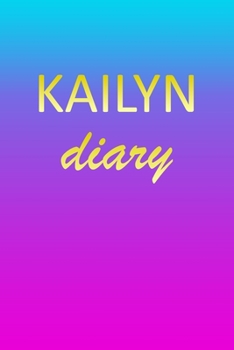 Paperback Kailyn: Journal Diary - Personalized First Name Personal Writing - Letter K Blue Purple Pink Gold Effect Cover - Daily Diaries Book