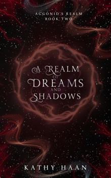 Paperback A Realm of Dreams and Shadows (Aggonid's Realm) Book