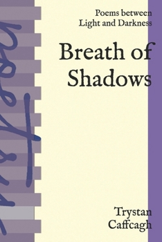 Breath of Shadows: Poems between Light and Darkness