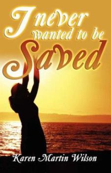 Paperback I Never Wanted to Be Saved Book