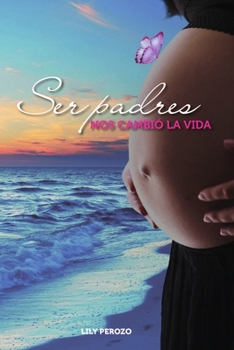 Ser padres nos cambió la vida (Relato DMAV) - Book #4 of the Dulces mentiras