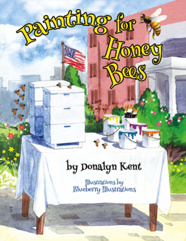 Paperback Painting for Honey Bees: A Beekeeper Educates with Art Book