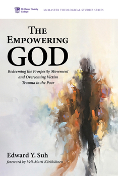 Paperback The Empowering God: Redeeming the Prosperity Movement and Overcoming Victim Trauma in the Poor Book