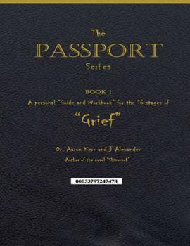 Paperback A personal "Guide and Workbook for the 16 Stages of "Grief": The Passport Series - Book 1 Book