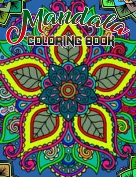 Mandala Coloring Book: 50 beautiful and detailed mandalas to color for hours of relaxing fun, stress relief and creative expressio