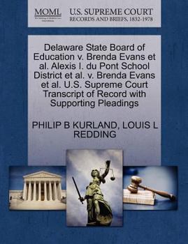 Paperback Delaware State Board of Education V. Brenda Evans et al. Alexis I. Du Pont School District et al. V. Brenda Evans et al. U.S. Supreme Court Transcript Book