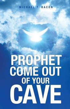 Paperback Prophet Come Out of Your Cave Book