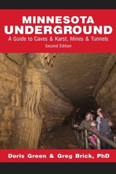 Paperback Minnesota Underground: A Guide to Caves & Karst, Mines & Tunnels (Second edition) Book