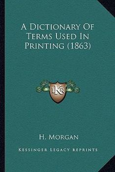 Paperback A Dictionary Of Terms Used In Printing (1863) Book