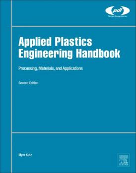 Hardcover Applied Plastics Engineering Handbook: Processing, Materials, and Applications Book
