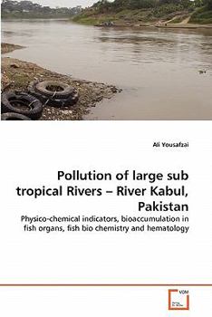 Paperback Pollution of large sub tropical Rivers - River Kabul, Pakistan Book