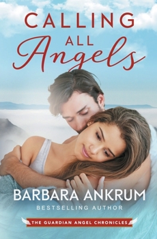Calling All Angels - Book #3 of the Guardian Angel Chronicles