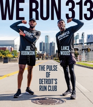 Paperback We Run 313: The Pulse of Detroit's Run Club Book