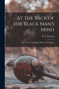 Paperback At the Back of the Black Man's Mind; or, Notes on the Kingly Office in West Africa Book